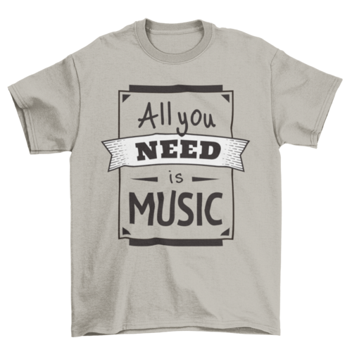 All you need is music poster t-shirt