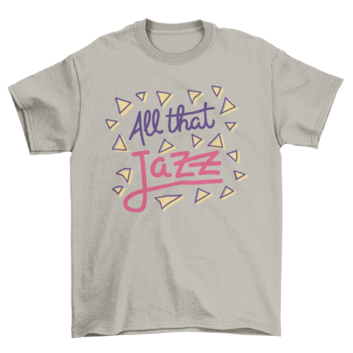 All that jazz t-shirt