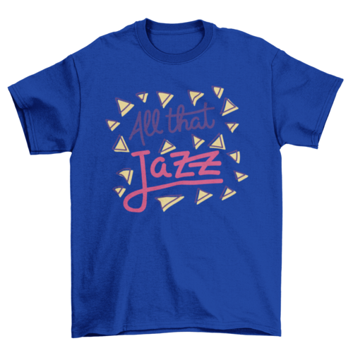 All that jazz t-shirt