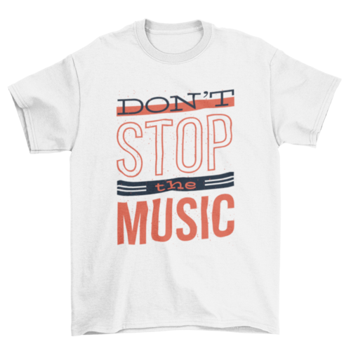 Dont stop the music t-shirt