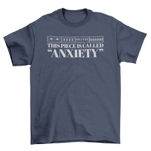 Music notes anxiety quote t-shirt